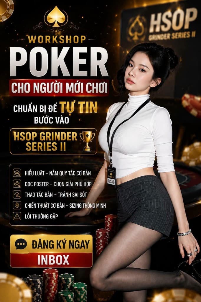 Học Poker từ số 0, rồi vào bàn thật luôn trong ngày